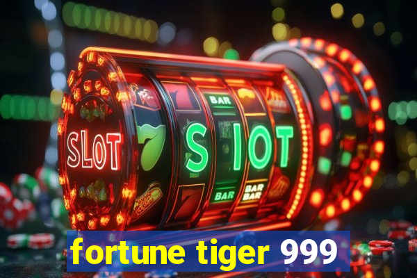 fortune tiger 999